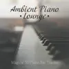 Relaxation Jazz Academy - Ambient Piano Lounge - Magical 30 Piano Bar Tracks, Relaxing Moments 2019, Soft Jazz Melodies